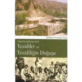 YEZIDILER VE YEZİDİLİĞİN DOĞUŞU - AHMED TEYMÛR PAŞA