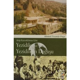 YEZIDILER VE YEZİDİLİĞİN DOĞUŞU - AHMED TEYMÛR PAŞA