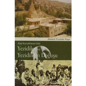 YEZIDILER VE YEZİDİLİĞİN DOĞUŞU - AHMED TEYMÛR PAŞA