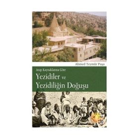 YEZIDILER VE YEZİDİLİĞİN DOĞUŞU - AHMED TEYMÛR PAŞA