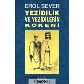 YEZIDILIK VE YEZIDILERIN KÖKENLERİ - EROL SEVER