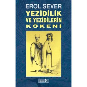 YEZIDILIK VE YEZIDILERIN KÖKENLERİ - EROL SEVER