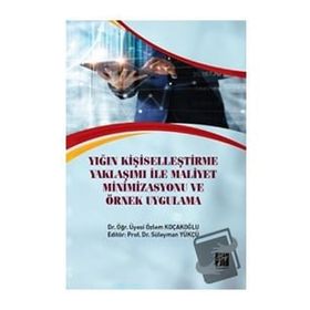 Yığın Kişiselleştirme Yaklaşımı İle Maliyet Minimizasyonu ve Örnek Uygulama - Özlem Koçakoğlu