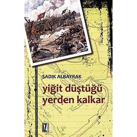 YİĞİT DÜŞTÜĞÜ YERDEN KALKAR - SADIK ALBAYRAK