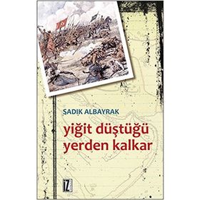 YİĞİT DÜŞTÜĞÜ YERDEN KALKAR - SADIK ALBAYRAK