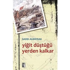 YİĞİT DÜŞTÜĞÜ YERDEN KALKAR - SADIK ALBAYRAK