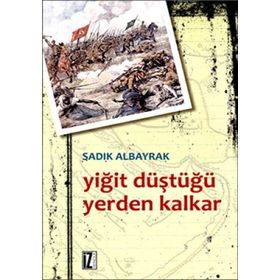 YİĞİT DÜŞTÜĞÜ YERDEN KALKAR - SADIK ALBAYRAK