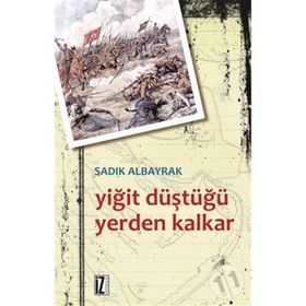 YİĞİT DÜŞTÜĞÜ YERDEN KALKAR - SADIK ALBAYRAK