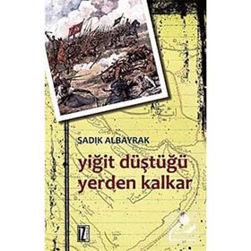 YİĞİT DÜŞTÜĞÜ YERDEN KALKAR - SADIK ALBAYRAK