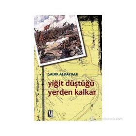 YİĞİT DÜŞTÜĞÜ YERDEN KALKAR - SADIK ALBAYRAK