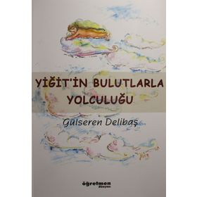 Yiğit'in Bulutlarla Yolculuğu - Gülseren Delibaş