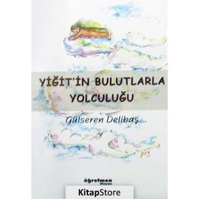 Yiğit'in Bulutlarla Yolculuğu - Gülseren Delibaş
