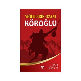 Yiğitlerin Ozanı - Köroğlu