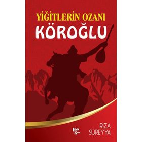 Yiğitlerin Ozanı - Köroğlu