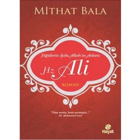 Yiğitlerin Şahı Allah’ın Aslanı Hz. Ali - Mithat Bala