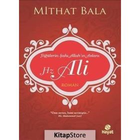 Yiğitlerin Şahı Allah’ın Aslanı Hz. Ali - Mithat Bala
