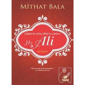 Yiğitlerin Şahı Allah’ın Aslanı Hz. Ali - Mithat Bala