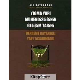 YIĞMA YAPI MÜHENDİSLİĞİNİN GELİŞİM TARIHI - ALI BAYRAKTAR