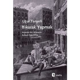 Yıkarak Yapmak - Uğur Tanyeli