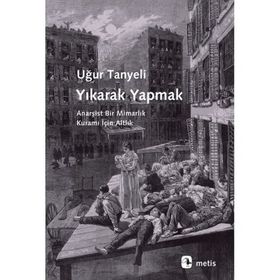 Yıkarak Yapmak - Uğur Tanyeli