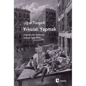 Yıkarak Yapmak - Uğur Tanyeli