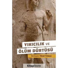 Yıkıcılık ve Ölüm Dürtüsü -Yücel Yılmaz