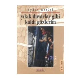 YIKIK DUVARLAR GIBI KALDI GÖZLERİM - AYDIN ÖZTÜRK