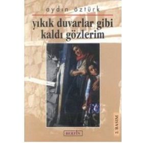 YIKIK DUVARLAR GIBI KALDI GÖZLERİM - AYDIN ÖZTÜRK