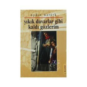 YIKIK DUVARLAR GIBI KALDI GÖZLERİM - AYDIN ÖZTÜRK
