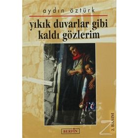 YIKIK DUVARLAR GIBI KALDI GÖZLERİM - AYDIN ÖZTÜRK