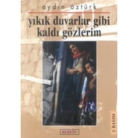 YIKIK DUVARLAR GIBI KALDI GÖZLERİM - AYDIN ÖZTÜRK