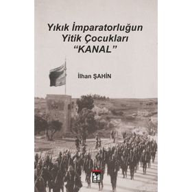 Yıkık İmparatorluğun Yitik Çocukları Kanal - İlhan Şahin