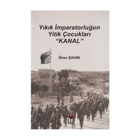 Yıkık İmparatorluğun Yitik Çocukları Kanal - İlhan Şahin