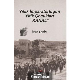 Yıkık İmparatorluğun Yitik Çocukları Kanal - İlhan Şahin