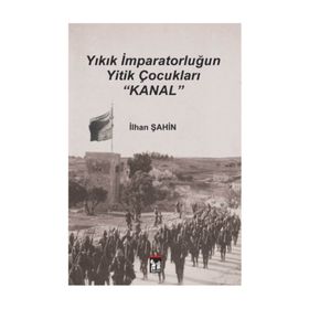 Yıkık İmparatorluğun Yitik Çocukları Kanal - İlhan Şahin