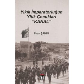 Yıkık İmparatorluğun Yitik Çocukları Kanal - İlhan Şahin