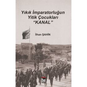 Yıkık İmparatorluğun Yitik Çocukları Kanal - İlhan Şahin