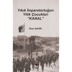 Yıkık İmparatorluğun Yitik Çocukları Kanal - İlhan Şahin