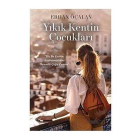 Yıkık Kentin Çocukları - Erhan Öçalan