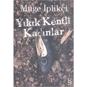 YIKIK KENTLI KADINLAR - GENEL