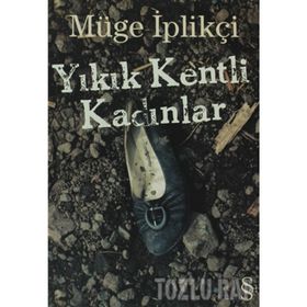 YIKIK KENTLI KADINLAR - GENEL