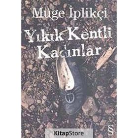 Yıkık Kentli Kadınlar - Müge İplikçi