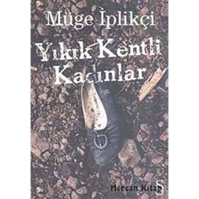 Yıkık Kentli Kadınlar - Müge İplikçi