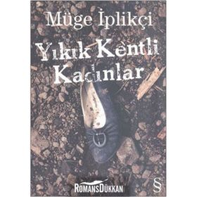 Yıkık Kentli Kadınlar - Müge İplikçi