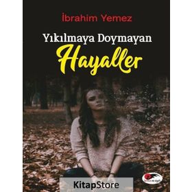 Yıkılmaya Doymayan Hayaller - İbrahim Yemez