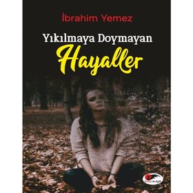 Yıkılmaya Doymayan Hayaller - İbrahim Yemez