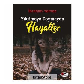 Yıkılmaya Doymayan Hayaller - İbrahim Yemez