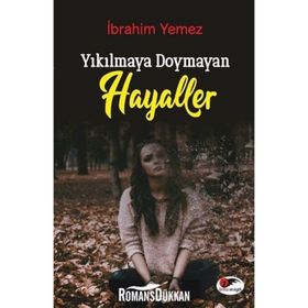 Yıkılmaya Doymayan Hayaller - İbrahim Yemez