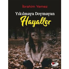 Yıkılmaya Doymayan Hayaller - İbrahim Yemez