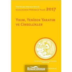 Yıkım, Yeniden Yaratım ve Cinsellikler - Uluslararası Psikanaliz Yıllığı 2017 - Nilüfer Erdem